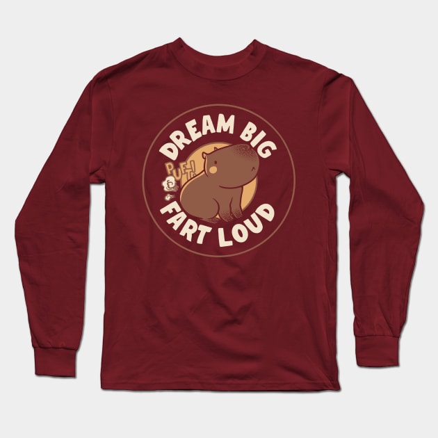 Dream Big Fart Loud Capybara by Tobe Fonseca Long Sleeve T-Shirt by Tobe_Fonseca